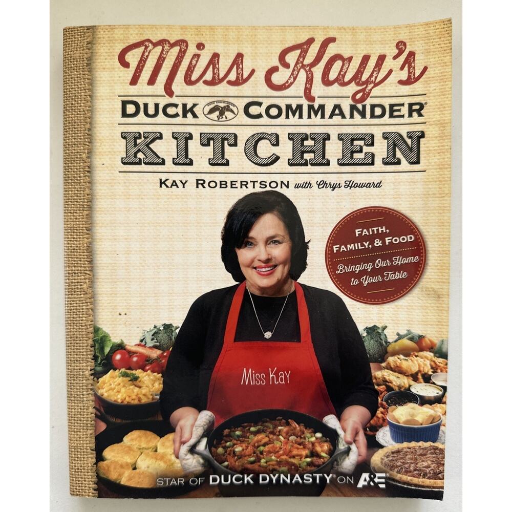 Miss Kay's Duck Commander Kitchen: Faith, Family, and Food--Bringing Our Hom...